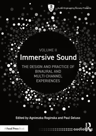 Immersive Sound Volume II: The Design and Practice of Binaural and Multi-Channel Experiences