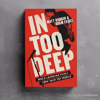 In Too Deep: When Canadian Punks Took Over the World