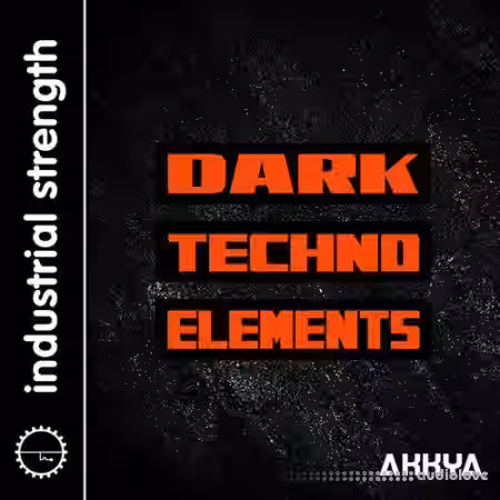 Industrial Strength Akkya Dark Techno Elements [WAV, Battery] - Sample Pack Artwork