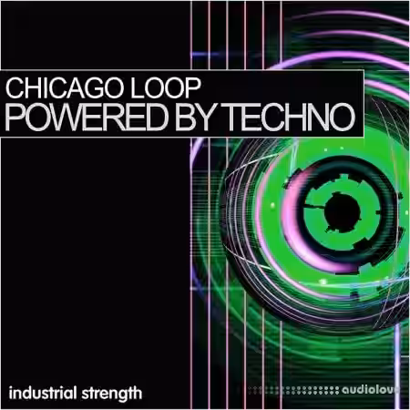 Industrial Strength Chicago Loop: Powered By Techno [WAV, MiDi, Synth Presets] - Sample Pack Artwork