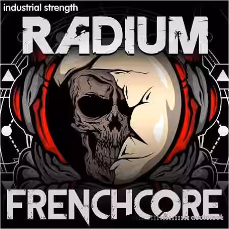 Industrial Strength Radium Frenchcore [WAV] - Sample Pack Artwork