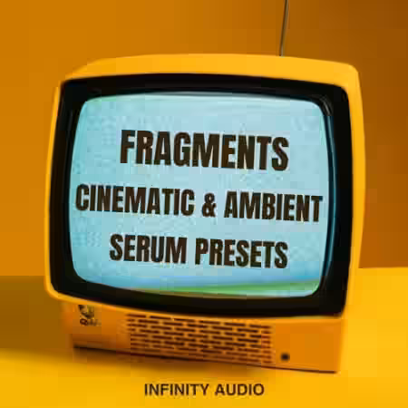 Infinity Audio Fragments Cinematic and Ambient Serum Presets [Synth Presets] - Sample Pack Artwork