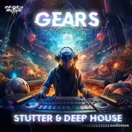 Infinity Audio Gears - Stutter and Deep House [WAV, MiDi] - Sample Pack Artwork