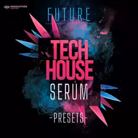 Innovation Sounds Future Tech House Serum Presets [Synth Presets] - Sample Pack Artwork