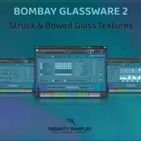 Insanity Samples BOMBAY GLASSWARE 2 Struck and Bowed Glass Textures v2.2.0.0 [KONTAKT] - Sample Pack Artwork