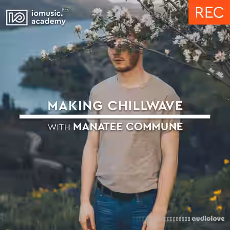 IO Music Academy Making Chillwave with Manatee Commune [TUTORiAL] - Sample Pack Artwork