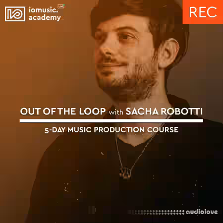 IO Music Academy Out of the Loop with Sacha Robotti [TUTORiAL] - Sample Pack Artwork