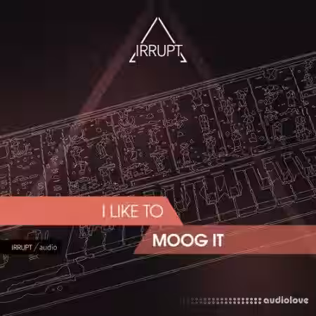 Irrupt Audio I Like To Moog It [WAV] - Sample Pack Artwork