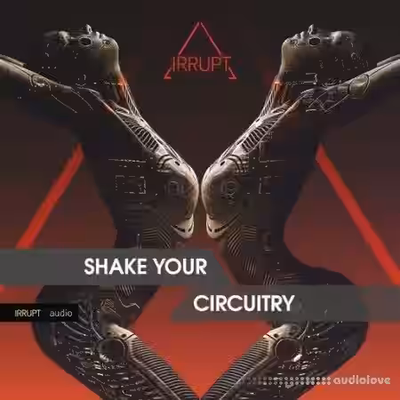 Irrupt SHAKE YOUR CIRCUITRY [WAV] - Sample Pack Artwork