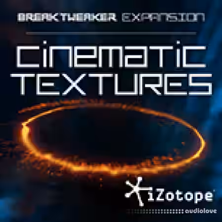 iZotope BreakTweaker Cinematic Textures v1.00 [DAW Presets] - Sample Pack Artwork
