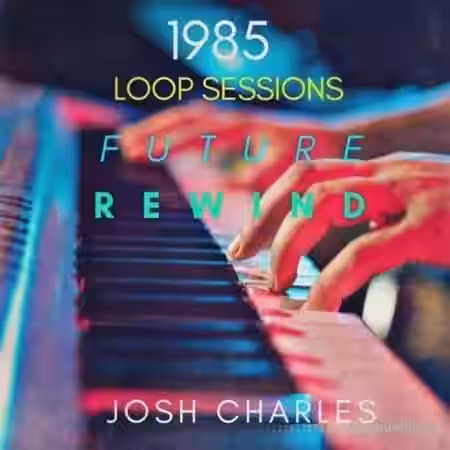 Josh Charles 1985 Loop Sessions Future Rewind [WAV] - Sample Pack Artwork