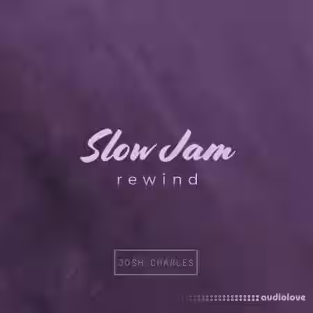 Josh Charles SLOW JAM REWIND [WAV] - Sample Pack Artwork