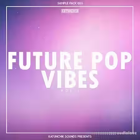 Katunchik Sounds Future Pop Vibes Vol.1 [WAV] - Sample Pack Artwork
