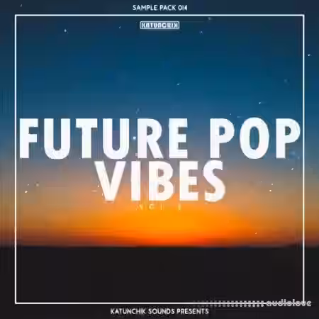 Katunchik Sounds Future Pop Vibes Vol.3 [WAV] - Sample Pack Artwork