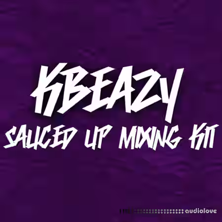 KBeaZy's Sauced Up Mixing Kit [WAV, DAW Presets, PDF] - Sample Pack Artwork