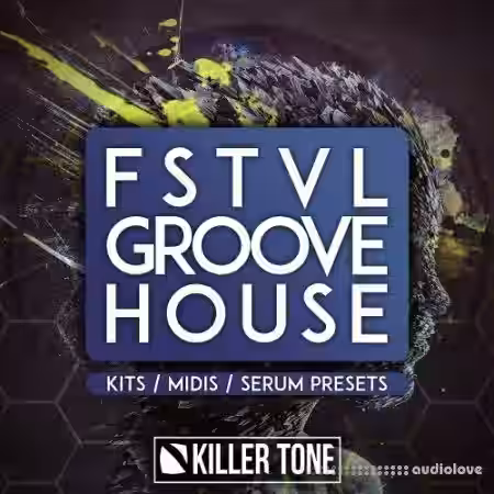 Killer Tone FSTVL Groove House [WAV, MiDi, Synth Presets] - Sample Pack Artwork