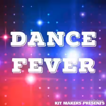 Kit Makers Dance Fever [WAV] - Sample Pack Artwork