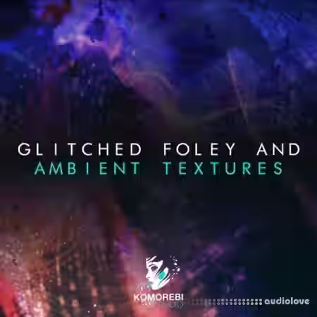 Komorebi Audio Glitched Foley And Ambient Textures [WAV] - Sample Pack Artwork