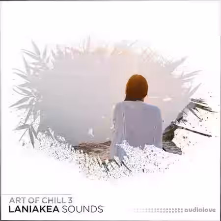 Laniakea Sounds Art Of Chill 3 [WAV, MiDi] - Sample Pack Artwork