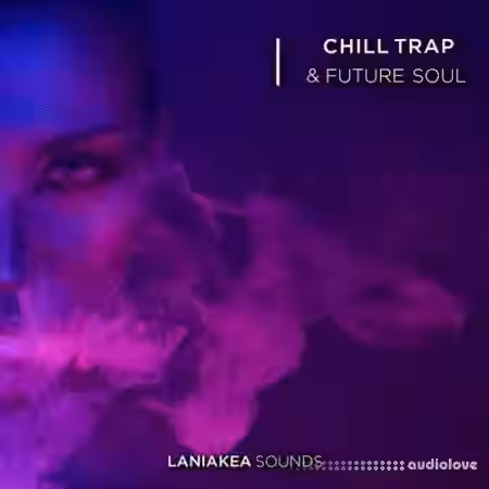 Laniakea Sounds Chill Trap And Future Soul [WAV] - Sample Pack Artwork