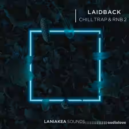Laniakea Sounds Laidback Chill Trap and RnB 2 [WAV] - Sample Pack Artwork
