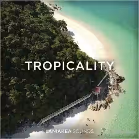 Laniakea Sounds Tropicality [WAV] - Sample Pack Artwork