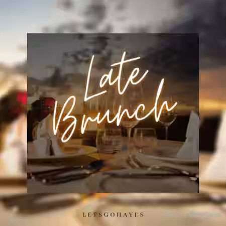 LetsGoHayes Late Brunch [WAV] - Sample Pack Artwork