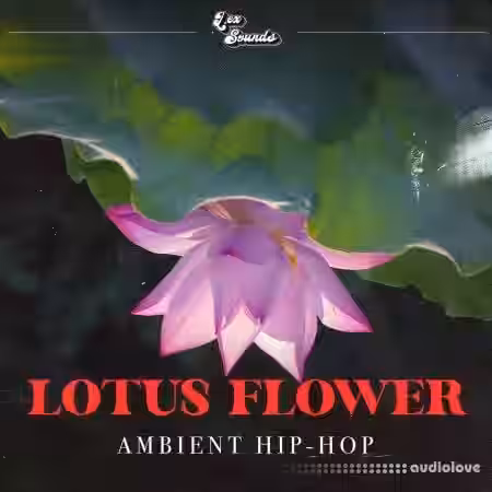 LEX Sounds Lotus Flower Ambient Hip Hop [WAV] - Sample Pack Artwork