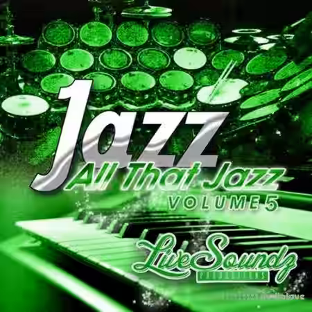 Live Soundz Productions All That Jazz Vol.5 [WAV, MiDi, ReFill] - Sample Pack Artwork