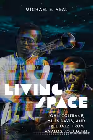 Living Space: John Coltrane, Miles Davis, and Free Jazz, from Analog to Digital - Sample Pack Artwork