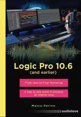 Logic Pro 10.6 (and earlier): From idea to Final Mastering, with 1750 illustrated step - Compatible with all previous versions - Sample Pack Artwork