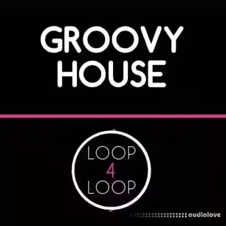 Loop 4 Loop Groovy House [WAV] - Sample Pack Artwork