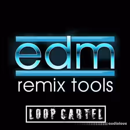 Loop Cartel EDM Remix Tools [WAV, AiFF] - Sample Pack Artwork