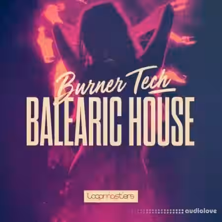 Loopmasters Burner Tech and Balearic House [MULTiFORMAT] - Sample Pack Artwork