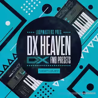 Loopmasters DX Heaven [Synth Presets, WAV, MiDi]