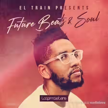 Loopmasters El Train Future Beats and Soul 1 [MULTiFORMAT] - Sample Pack Artwork