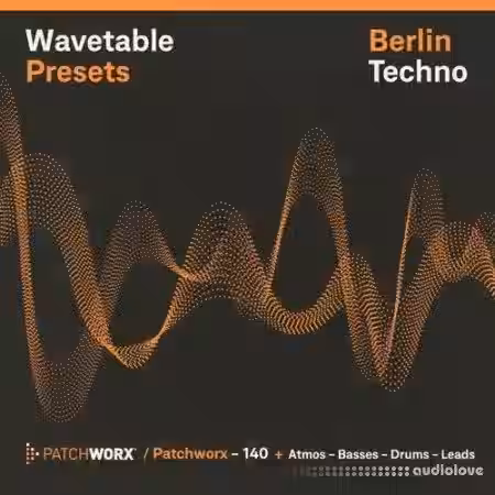 Loopmasters Patchworx 140 Berlin Techno Wavetable Presets [WAV, MiDi, Synth Presets] - Sample Pack Artwork