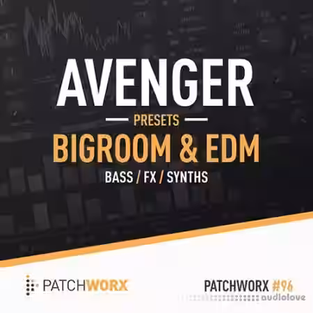 Loopmasters Patchworx 96 Bigroom and EDM Avenger Presets [WAV, MiDi, Synth Presets] - Sample Pack Artwork