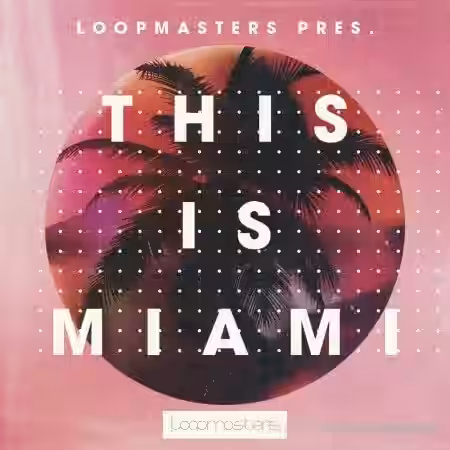 Loopmasters This Is Miami [MULTiFORMAT] - Sample Pack Artwork