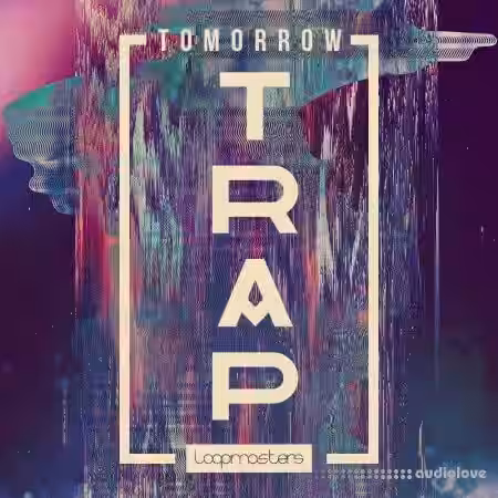 Loopmasters Tomorrow Trap [MULTiFORMAT] - Sample Pack Artwork