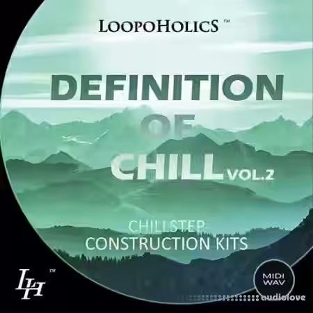Loopoholics Definition Of Chill Vol.2 Chillstep Construction Kits [WAV, MiDi] - Sample Pack Artwork
