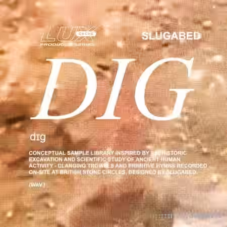 Lux Cache LC Producer Series : LC PRODUCER SERIES: 'DIG' BY SLUGABED [WAV] - Sample Pack Artwork