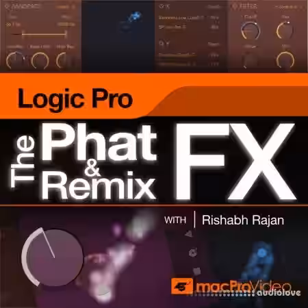 MacProVideo Logic Pro 213 The Phat FX and Remix FX [TUTORiAL] - Sample Pack Artwork