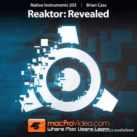 macProVideo Native Instruments 203 Reaktor Revealed [TUTORiAL] - Sample Pack Artwork