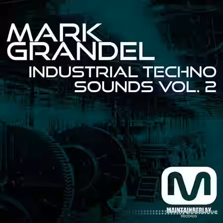 Maintain Replay Records Mark Grandel Industrial Techno Sounds Vol.2 [WAV] - Sample Pack Artwork