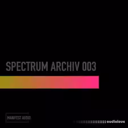 Manifest Audio Spectrum Archiv 003 [WAV] - Sample Pack Artwork