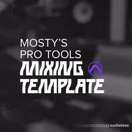 Mosty Pro Tools Mixing Template [DAW Templates] - Sample Pack Artwork