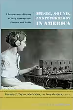 Music, Sound, and Technology in America: A Documentary History of Early Phonograph, Cinema, and Radio - Sample Pack Artwork