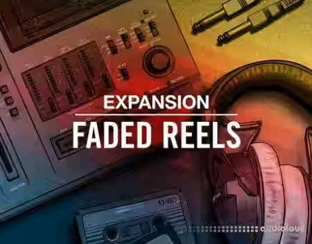 Native Instruments Faded Reels Expansion v1.0.0 [Synth Presets, Maschine] - Sample Pack Artwork