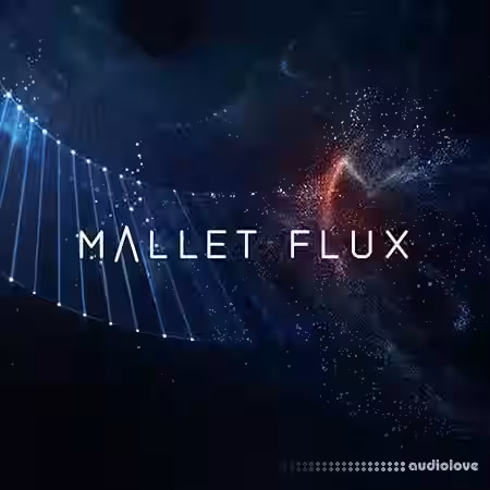 Native Instruments MALLET FLUX v1.0.0 [KONTAKT] - Sample Pack Artwork